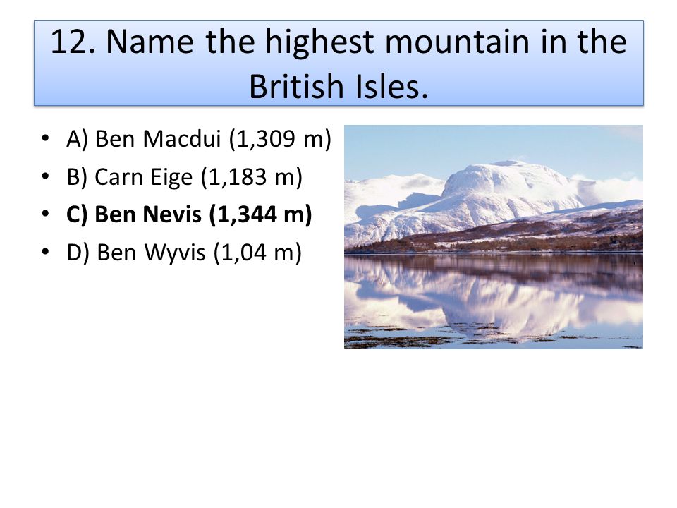 12. Name the highest mountain in the British Isles.