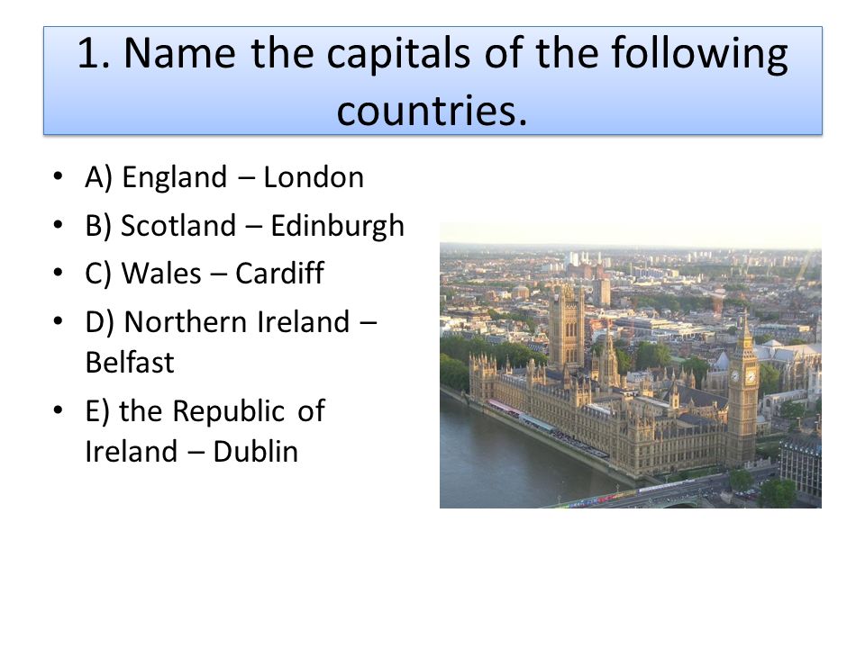 1. Name the capitals of the following countries.