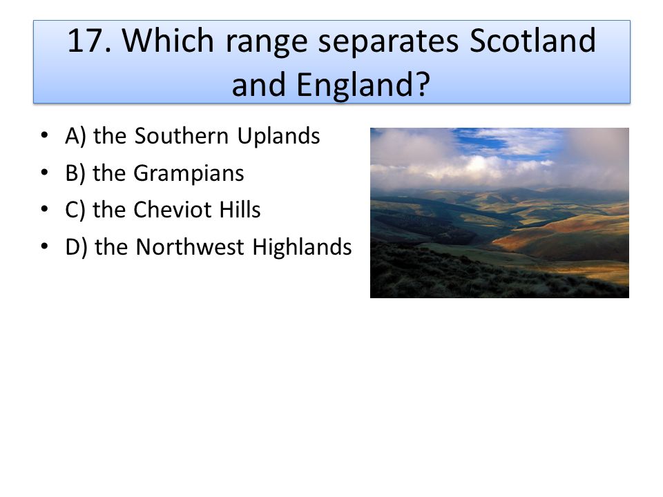 17. Which range separates Scotland and England
