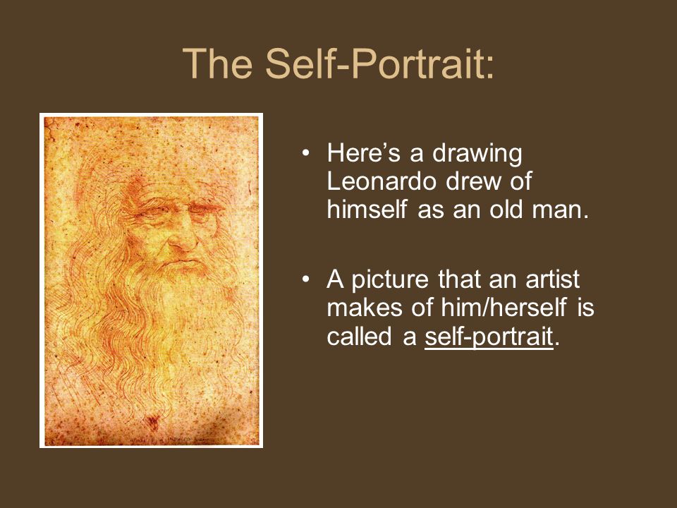 The Self-Portrait: Here’s a drawing Leonardo drew of himself as an old man.