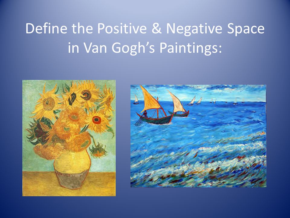 Define the Positive & Negative Space in Van Gogh’s Paintings: