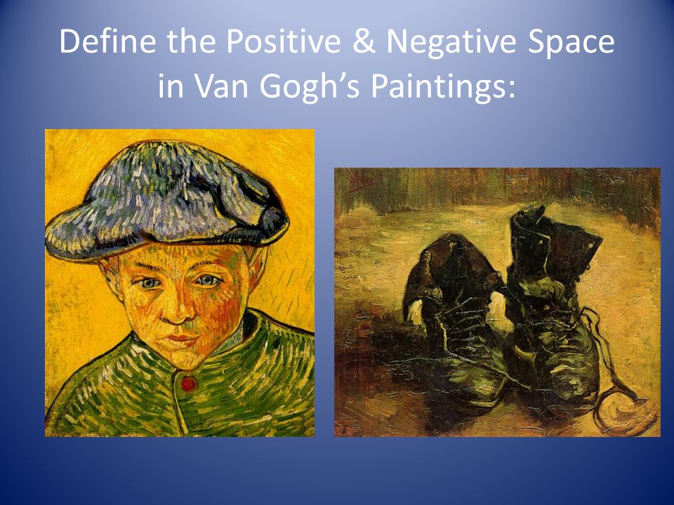 Define the Positive & Negative Space in Van Gogh’s Paintings: