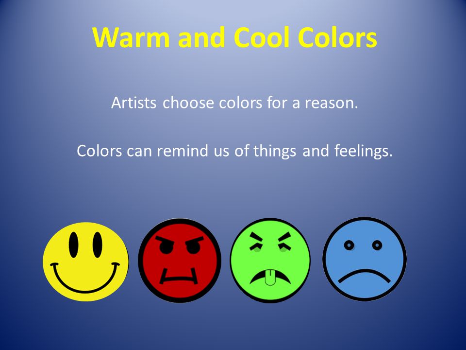 Warm and Cool Colors Artists choose colors for a reason.