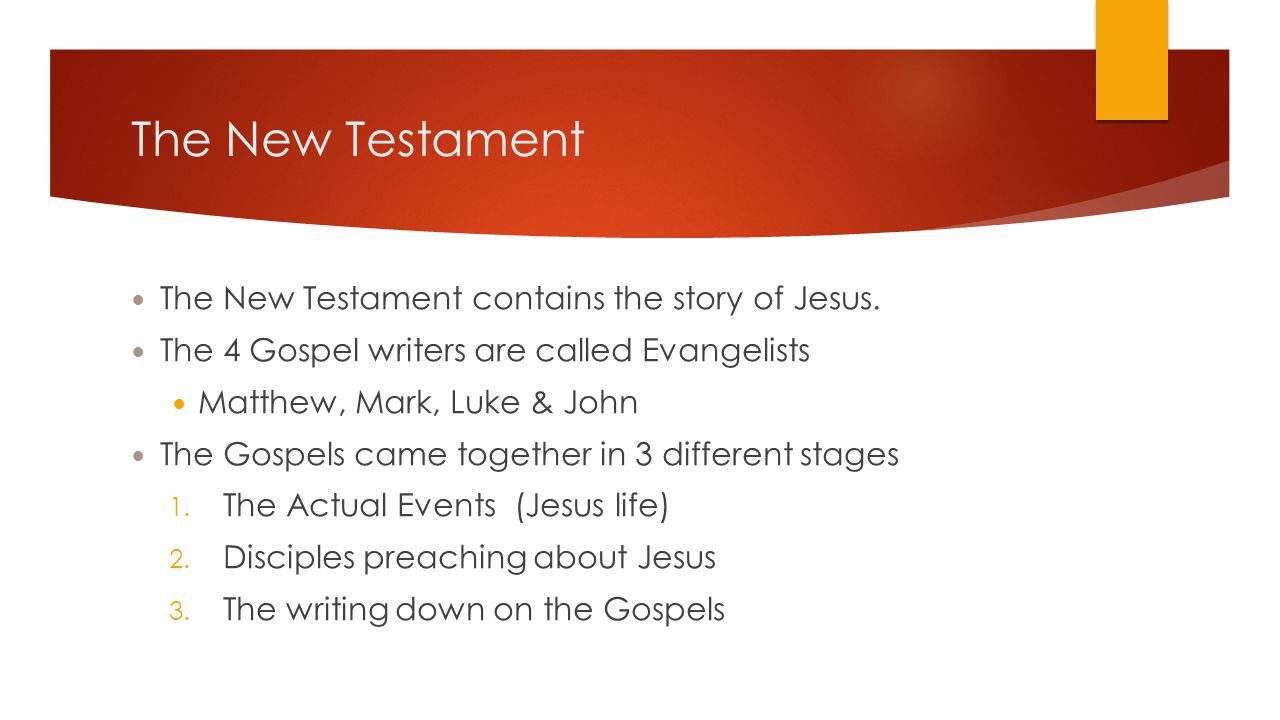 The New Testament The New Testament contains the story of Jesus.
