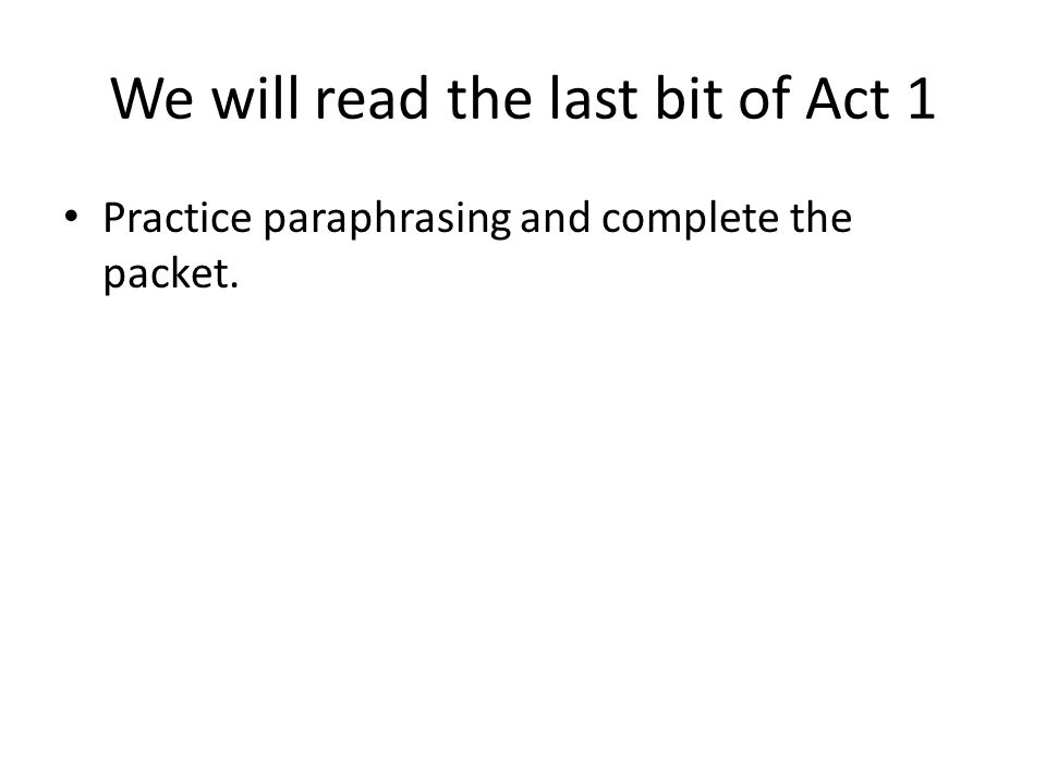 We will read the last bit of Act 1