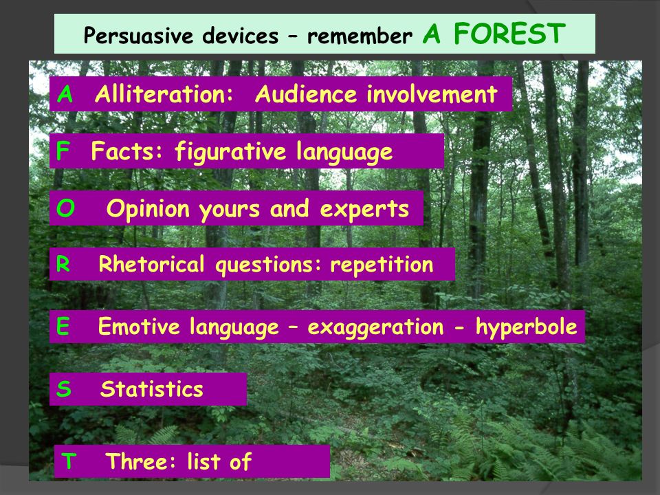 Persuasive devices – remember A FOREST