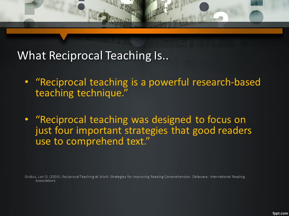 What Reciprocal Teaching Is..