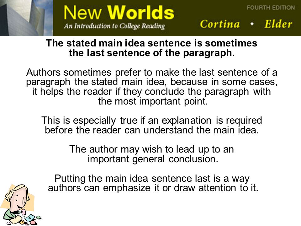The stated main idea sentence is sometimes