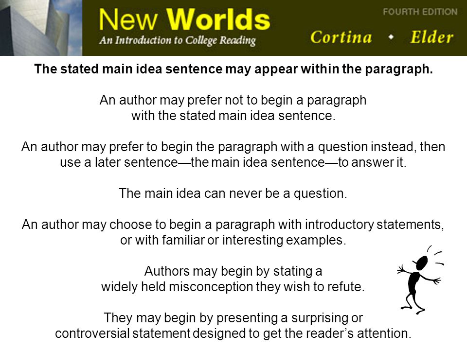 The stated main idea sentence may appear within the paragraph.