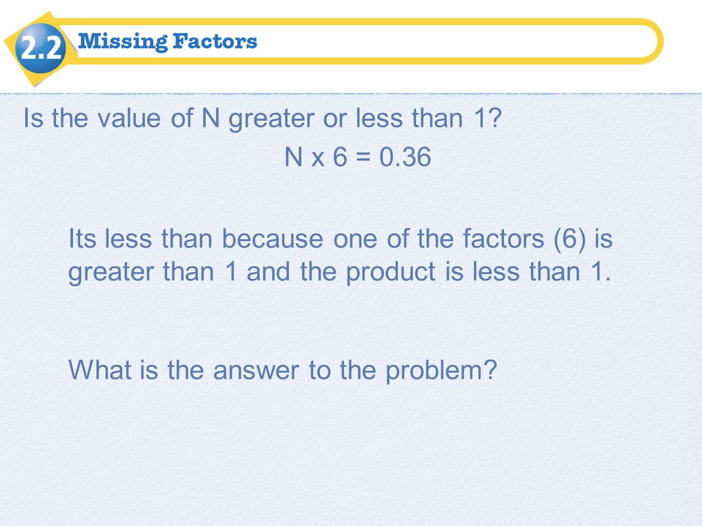 Is the value of N greater or less than 1