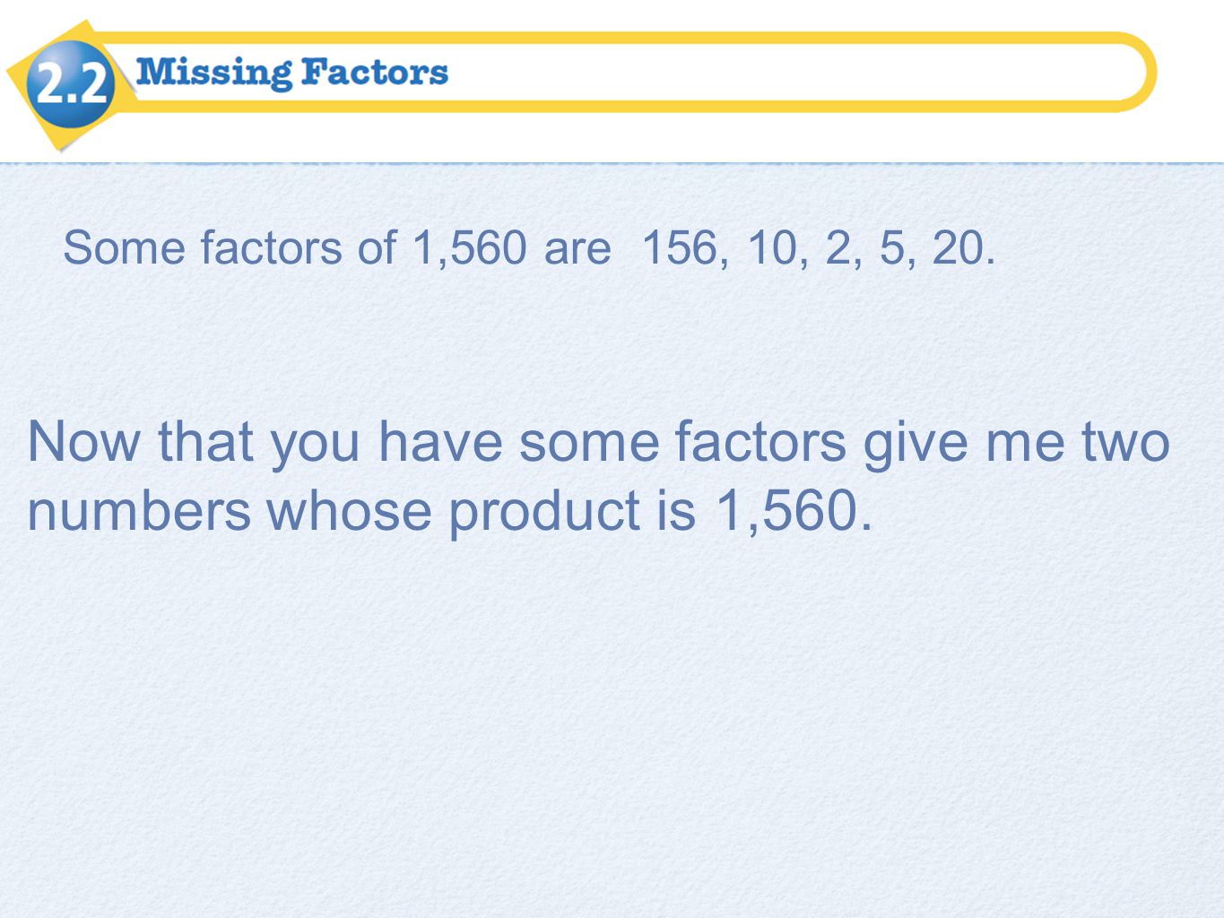 Some factors of 1,560 are 156, 10, 2, 5, 20.
