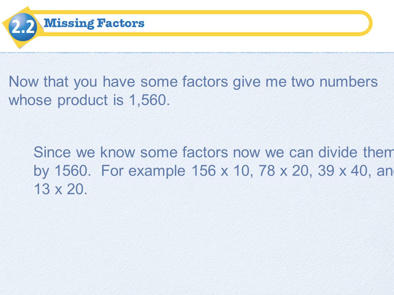 Now that you have some factors give me two numbers whose product is 1,560.