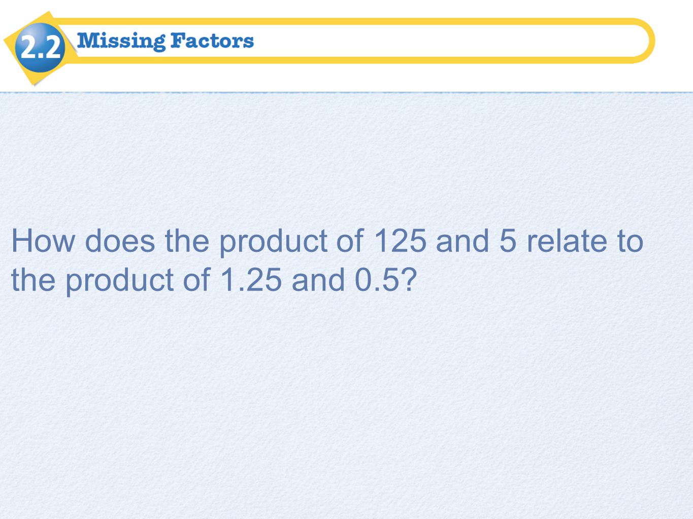 How does the product of 125 and 5 relate to the product of and 0