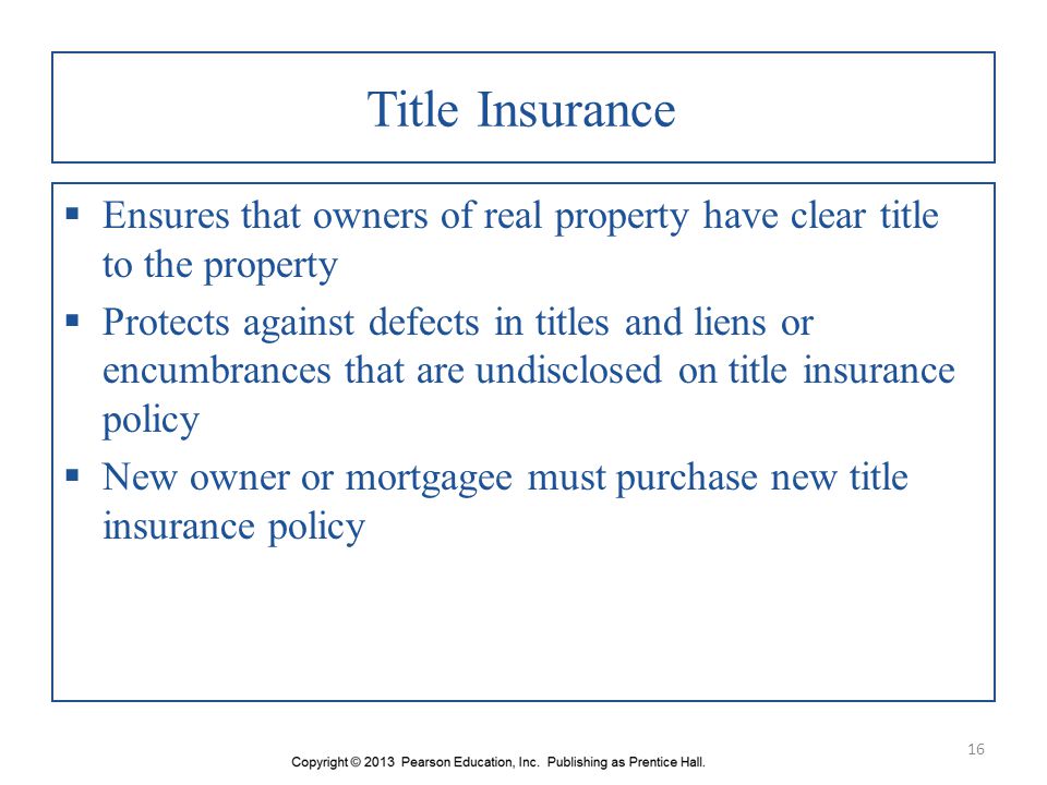 Title Insurance Ensures that owners of real property have clear title to the property.