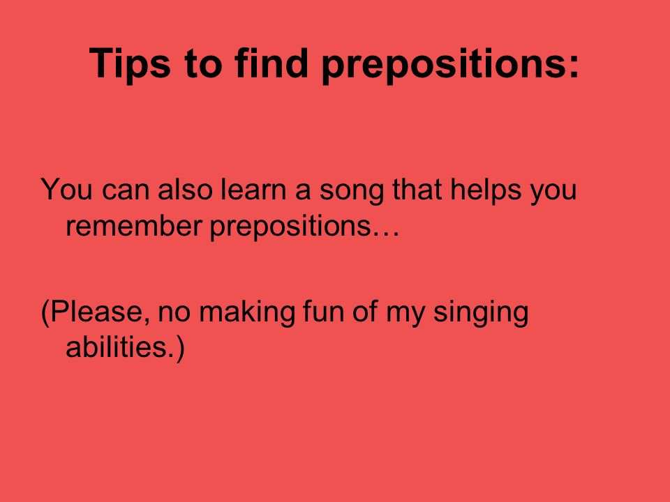 Tips to find prepositions: