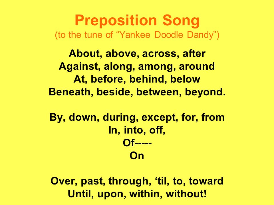 Preposition Song (to the tune of Yankee Doodle Dandy )