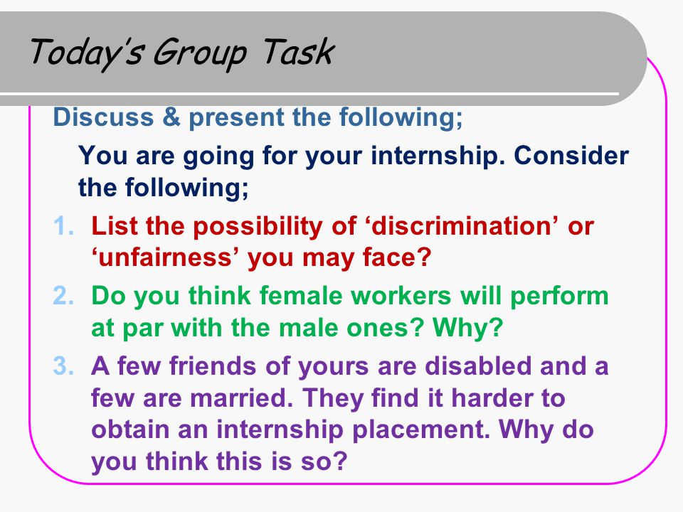 Today’s Group Task Discuss & present the following;