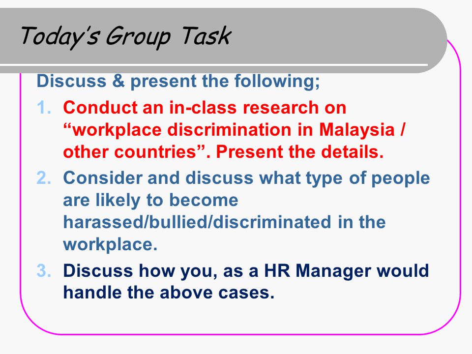 Today’s Group Task Discuss & present the following;