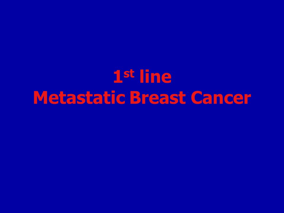 1st line Metastatic Breast Cancer
