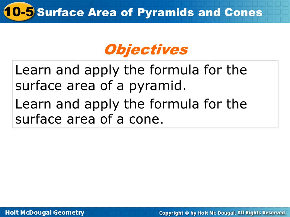 Objectives Learn and apply the formula for the surface area of a pyramid.