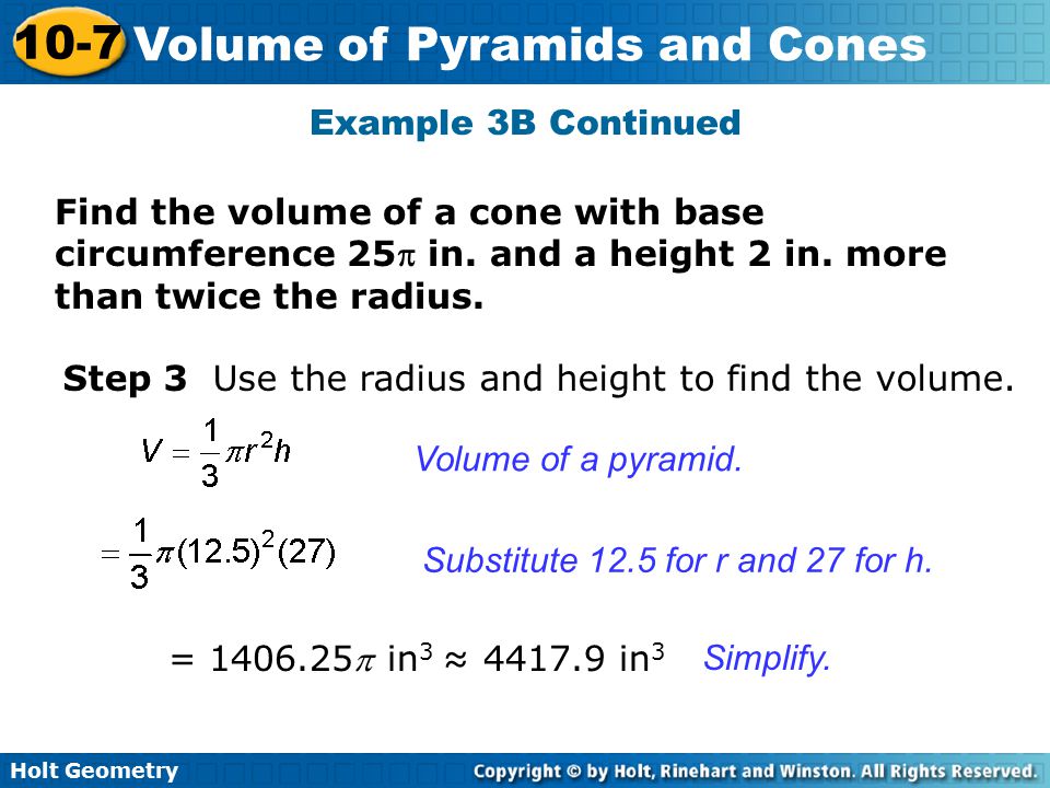 Example 3B Continued Find the volume of a cone with base circumference 25 in. and a height 2 in. more than twice the radius.