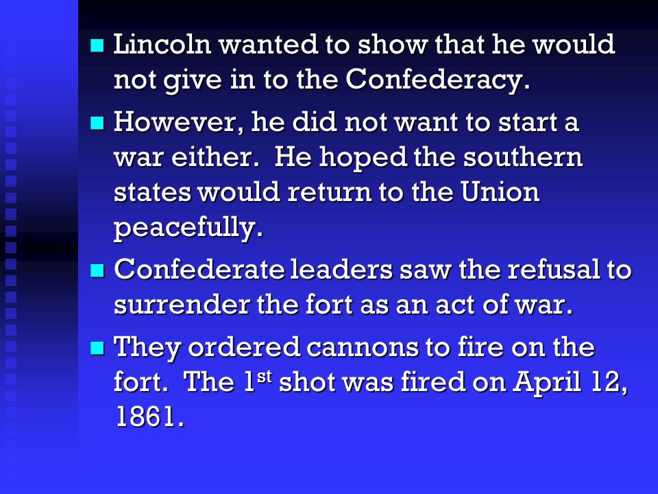 Lincoln wanted to show that he would not give in to the Confederacy.