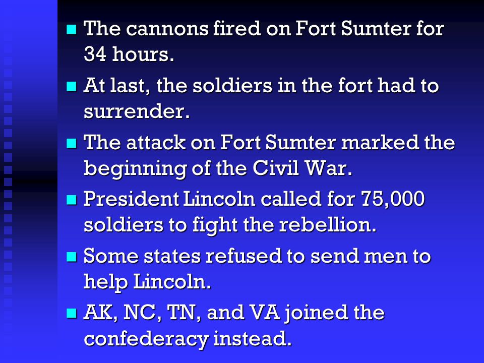 The cannons fired on Fort Sumter for 34 hours.