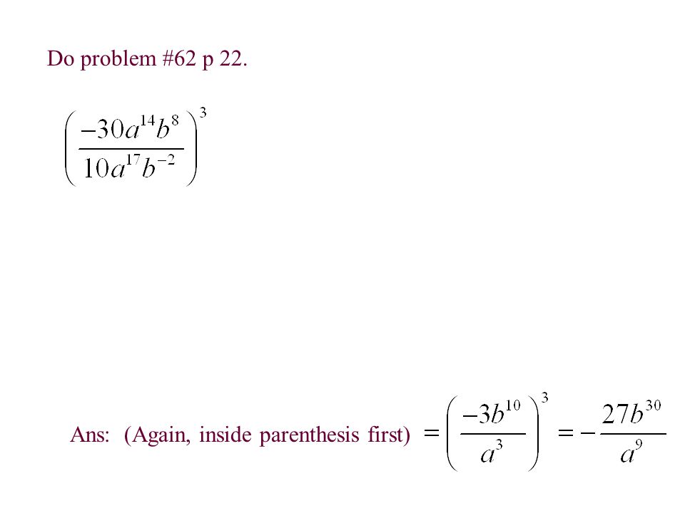 Do problem #62 p 22. Ans: (Again, inside parenthesis first)