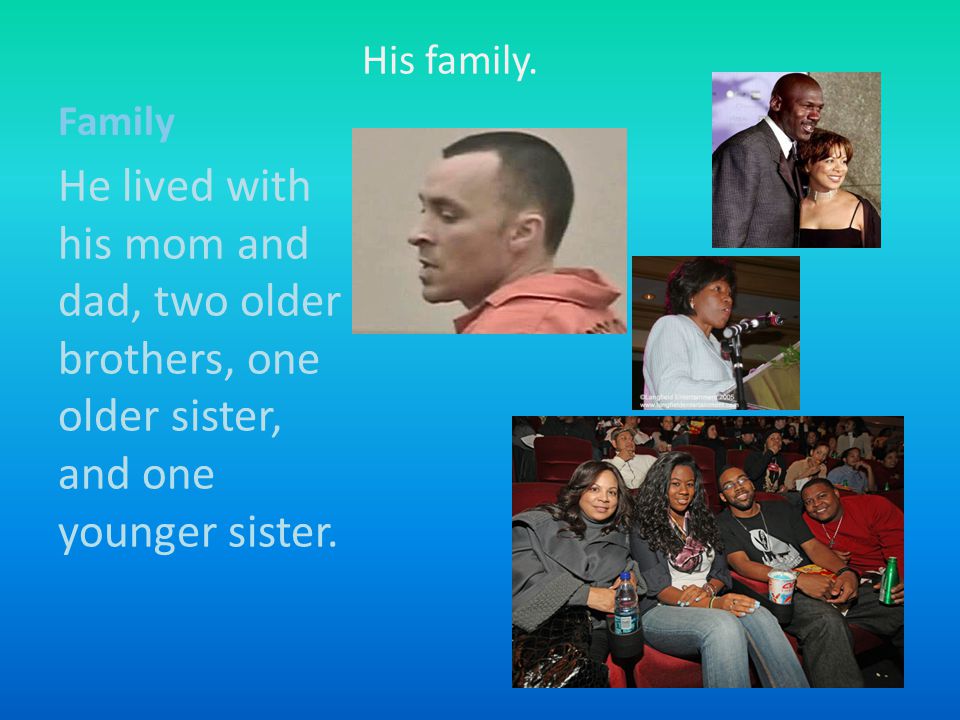 His family. Family.