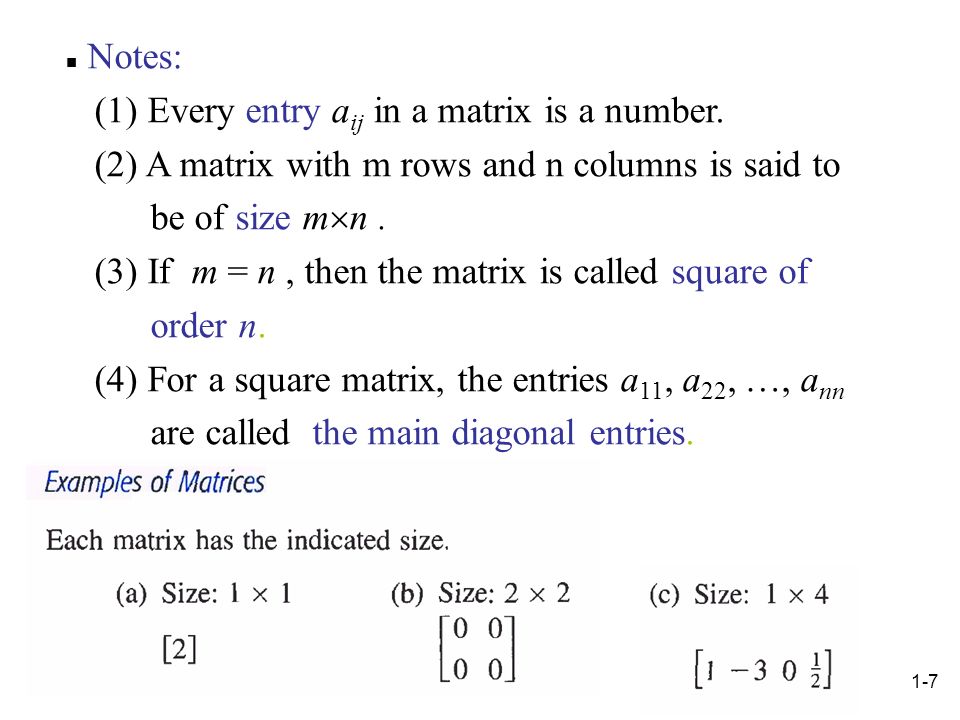 Notes: (1) Every entry aij in a matrix is a number. (2) A matrix with m rows and n columns is said to.