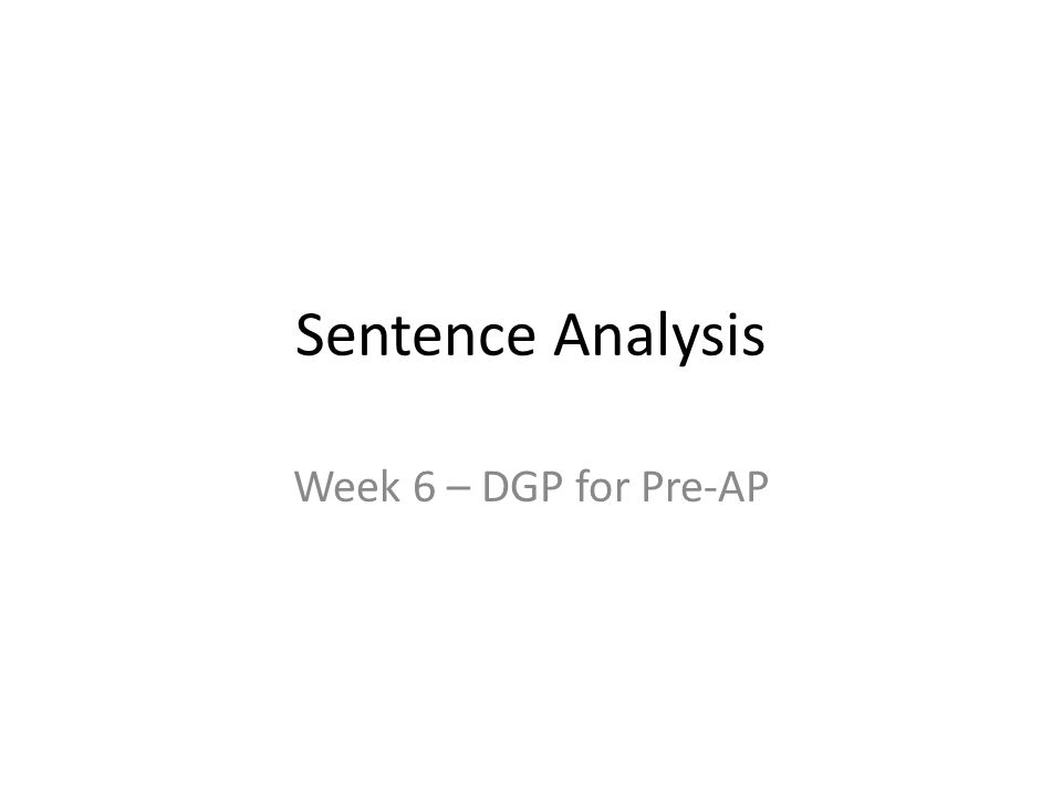 Sentence Analysis Week 6 – DGP for Pre-AP