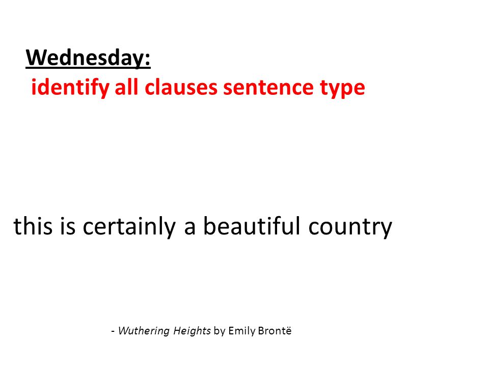 Wednesday: identify all clauses sentence type