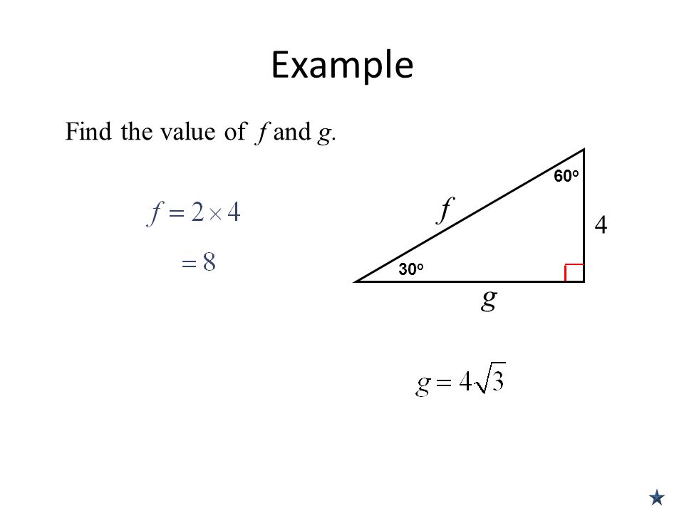 Example Find the value of f and g. 60o f 4 30o g