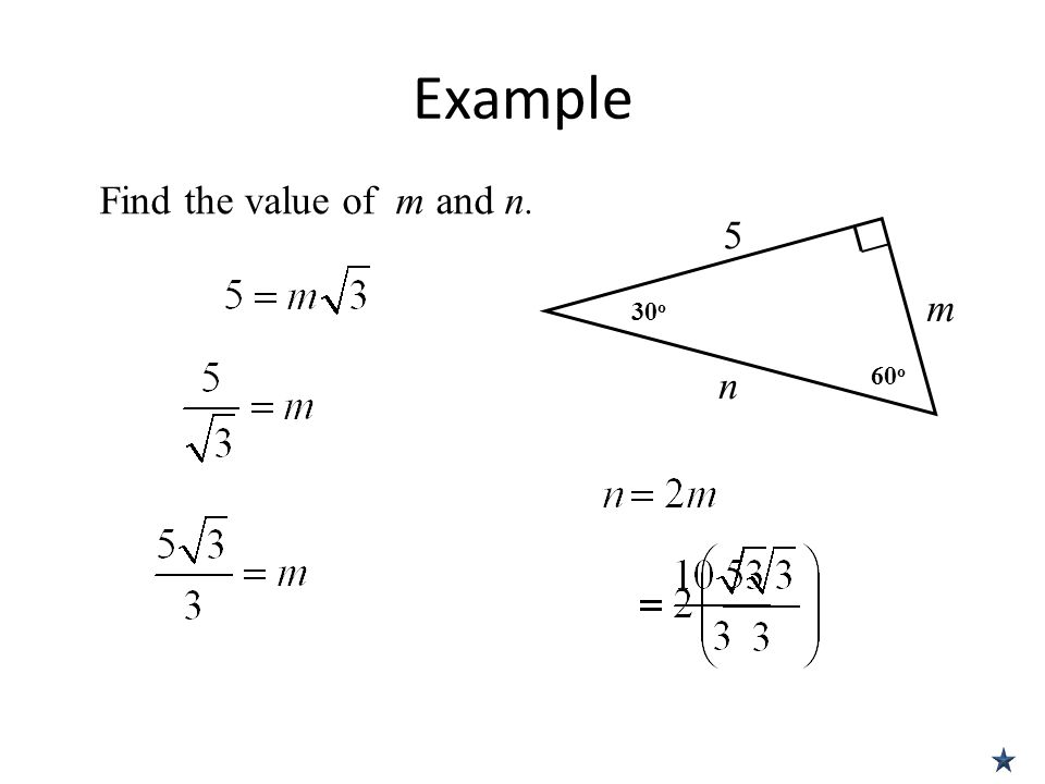 Example Find the value of m and n. 5 m 30o n 60o