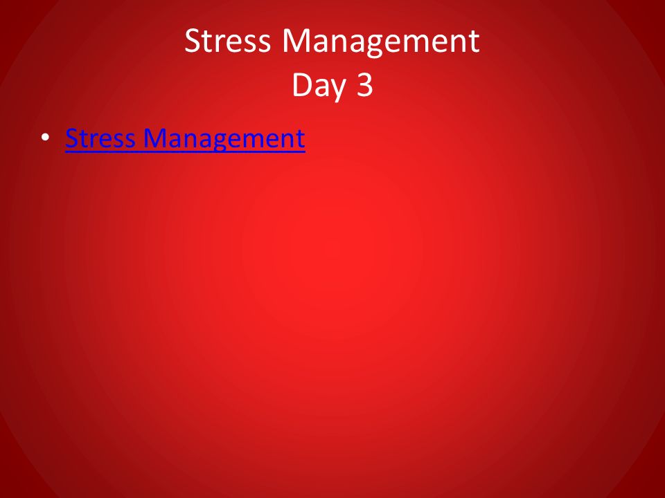 Stress Management Day 3 Stress Management