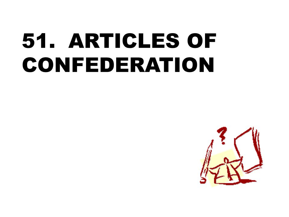 51. ARTICLES OF CONFEDERATION