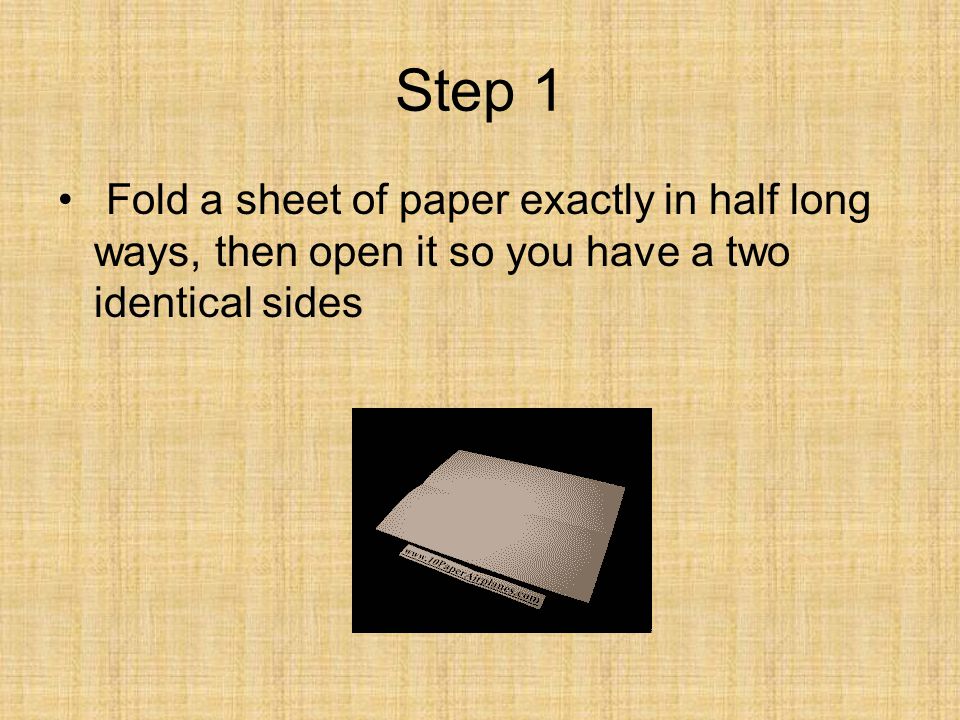 Step 1 Fold a sheet of paper exactly in half long ways, then open it so you have a two identical sides.