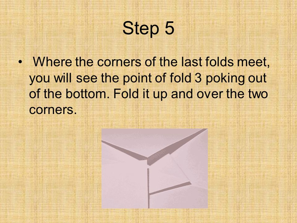 Step 5 Where the corners of the last folds meet, you will see the point of fold 3 poking out of the bottom.