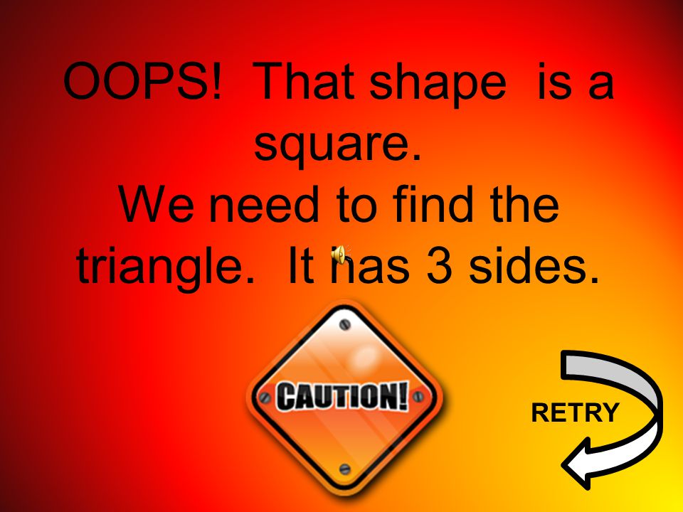 OOPS! That shape is a square.
