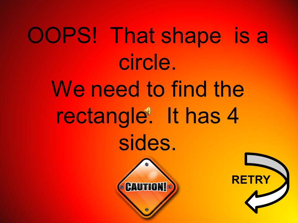 OOPS! That shape is a circle.