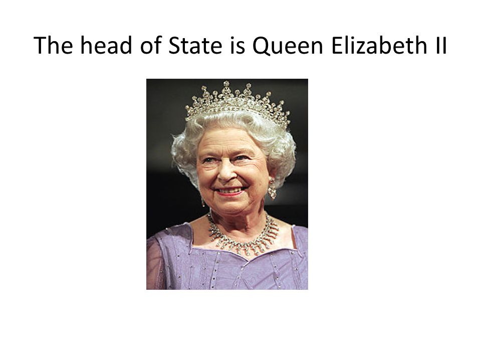 The head of State is Queen Elizabeth II
