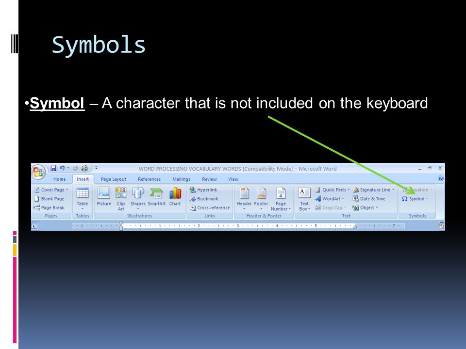 Symbols Symbol – A character that is not included on the keyboard