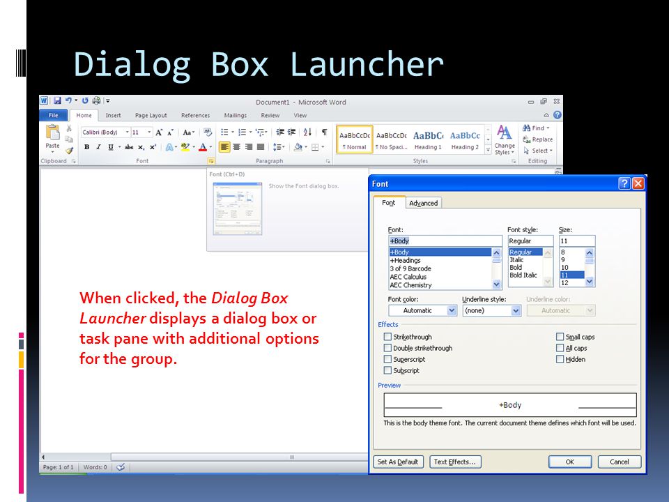Dialog Box Launcher When clicked, the Dialog Box Launcher displays a dialog box or task pane with additional options for the group.