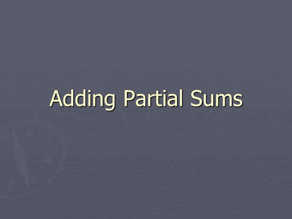 Adding Partial Sums