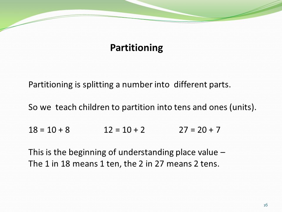 Partitioning Partitioning is splitting a number into different parts.