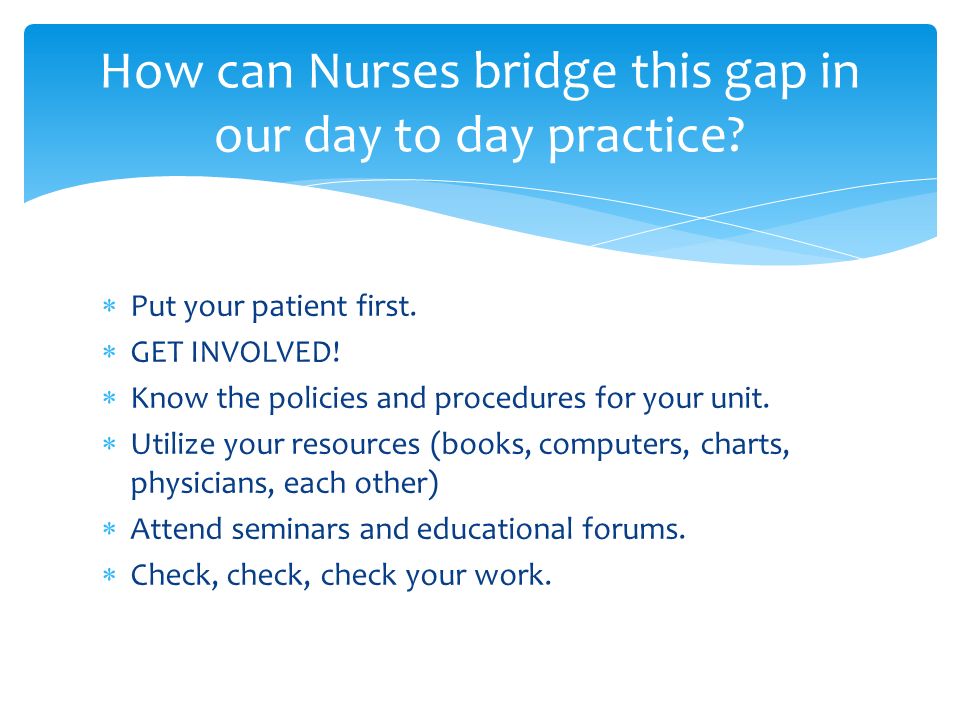 How can Nurses bridge this gap in our day to day practice