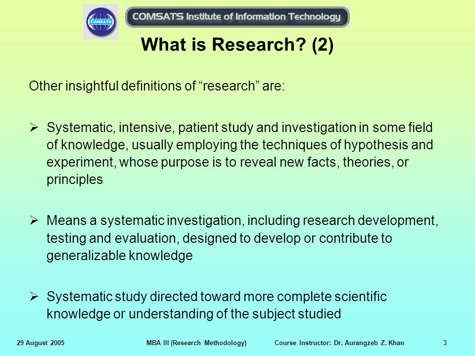 What is Research (2) Other insightful definitions of research are: