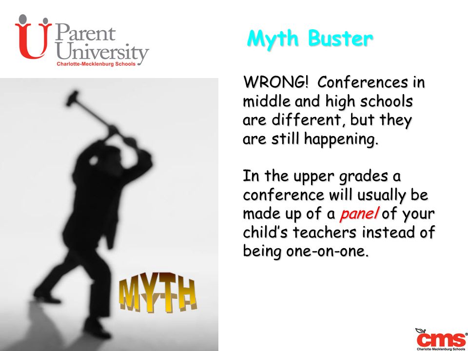 Myth Buster WRONG! Conferences in middle and high schools are different, but they are still happening.