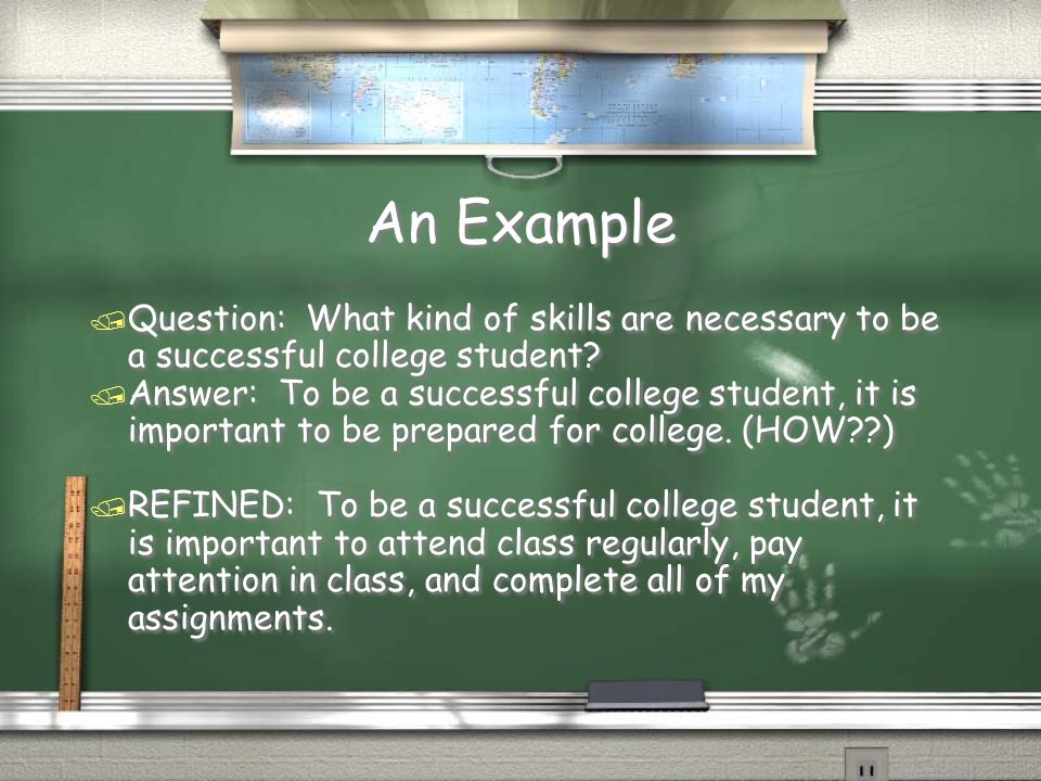 An Example Question: What kind of skills are necessary to be a successful college student