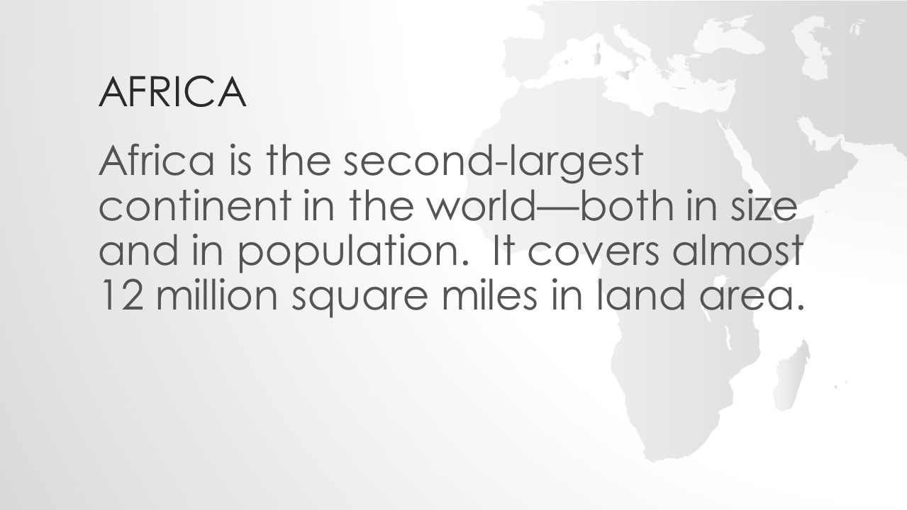 Africa Africa is the second-largest continent in the world—both in size and in population.
